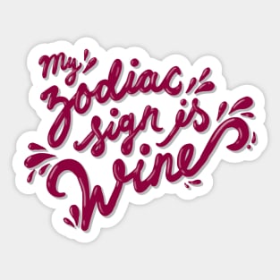 my zodiac sign is wine Sticker